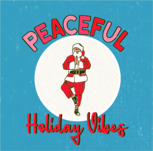 Peaceful Holiday Vibes Namaste Santa