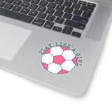 Play Like A Girl Pink Soccer Ball Sticker for Laptops, Water Bottles, Female Soccer Players