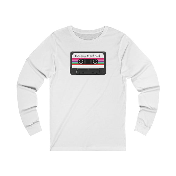 Be Kind Because You Can't Rewind Retro Cassette Tape Unisex Jersey Long Sleeve Tee