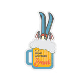 Have Another Brewski Beer and Ski Themed Kiss-Cut Stickers