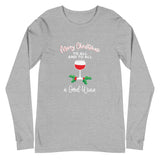 Merry Christmas To All And To All A Good Wine Unisex Long Sleeve Tee