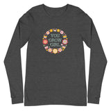 You Grow Girl In Florals Unisex Long Sleeve Tee