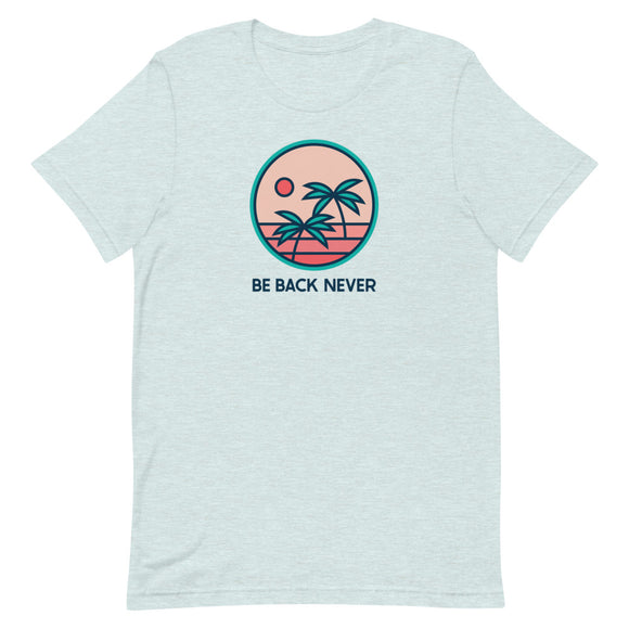 Be Back Never Tropical Palm Trees Short-Sleeve Unisex T-Shirt